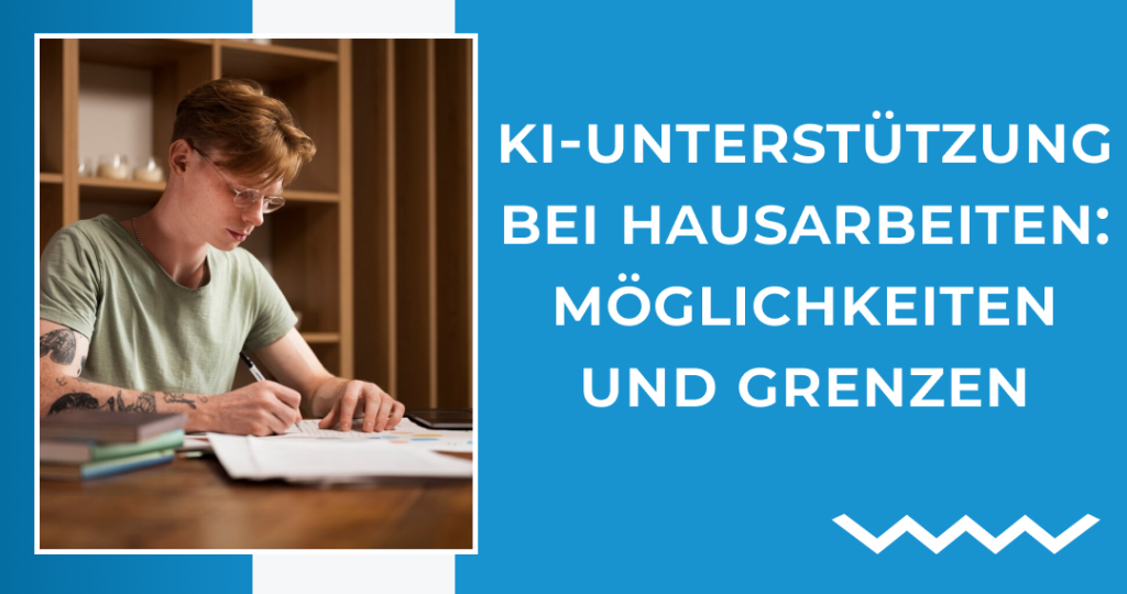 KI-Unterstützung bei Hausarbeiten: Möglichkeiten und Grenzen