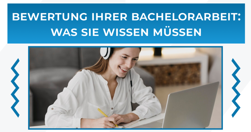 Bewertung Ihrer Bachelorarbeit: Was Sie wissen müssen