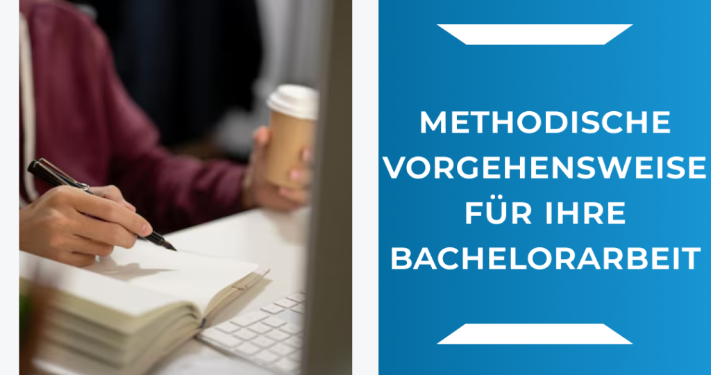 Methodische Vorgehensweise für Ihre Bachelorarbeit